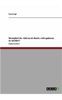 Wrongful Life - Gibt es ein Recht, nicht geboren zu werden?