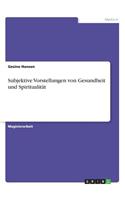 Subjektive Vorstellungen von Gesundheit und Spiritualität