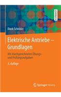Elektrische Antriebe - Grundlagen: Mit Durchgerechneten Ubungs- Und Prufungsaufgaben