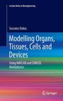 Modelling Organs, Tissues, Cells and Devices: Using MATLAB and Comsol Multiphysics