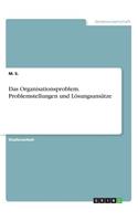 Das Organisationsproblem. Problemstellungen und Lösungsansätze