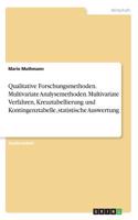 Qualitative Forschungsmethoden. Multivariate Analysemethoden. Multivariate Verfahren, Kreuztabellierung und Kontingenztabelle, statistische Auswertung