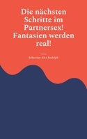 nächsten Schritte im Partnersex! Fantasien werden real!