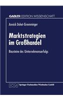 Marktstrategien Im Großhandel: Bausteine Des Unternehmenserfolgs