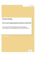 Die neuen Eigenkapitalrichtlinien (Basel II): Unter besonderer Berücksichtigung ihrer Bedeutung für mittelständische Unternehmungen und die beratenden Berufe(German)