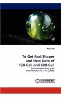 To Get Real Shapes and New Data of 120-Cell and 600-Cell