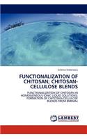 Functionalization of Chitosan; Chitosan-Cellulose Blends