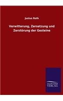 Verwitterung, Zersetzung und Zerstörung der Gesteine