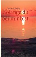 Solange du bei mir bist: (German)