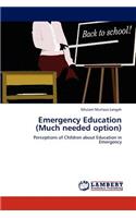 Emergency Education (Much needed option)