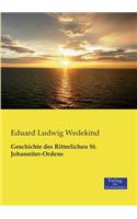 Geschichte des Ritterlichen St. Johanniter-Ordens: (German)