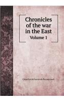 Chronicles of the war in the East Volume 1