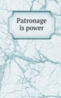 Patronage is power