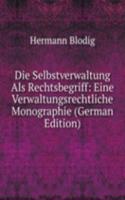 Die Selbstverwaltung Als Rechtsbegriff: Eine Verwaltungsrechtliche Monographie (German Edition)