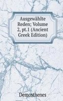 Ausgewahlte Reden; Volume 2, pt.1 (Ancient Greek Edition)