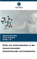 Rolle von Antioxidantien in der konservierenden Zahnheilkunde und Endodontie