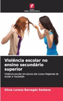 Violência escolar no ensino secundário superior