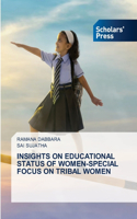 Insights on Educational Status of Women-Special Focus on Tribal Women