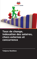 Taux de change, indexation des salaires, chocs externes et concurrence