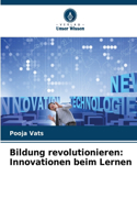 Bildung revolutionieren