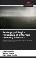 Acute physiological responses at different recovery intervals