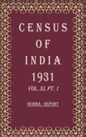 Census of India 1931: Burma - Tables and Administrative Report Volume Book 20 Vol. XI, Pt. 2 & 3 [Hardcover]