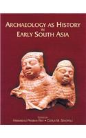 Archaeology as History in Early South Asia