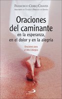Oraciones del caminante en la esperanza, en el dolor y en la alegria: Oraciones para el Ano Liturgico