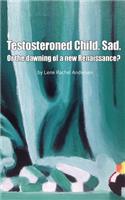 Testosteroned Child. Sad.