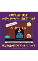 Happy birthday Mister Monster. Big Tooth! It's Halloween! Trick or treat?