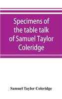Specimens of the table talk of Samuel Taylor Coleridge