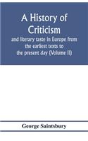 history of criticism and literary taste in Europe from the earliest texts to the present day (Volume II) From the Renaissance to the Decline of Eighteenth Century Orthodoxy