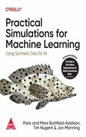 Practical Simulations for Machine Learning: Using Synthetic Data for AI (Grayscale Indian Edition)