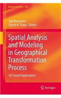 Spatial Analysis and Modeling in Geographical Transformation Process