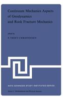 Continuum Mechanics Aspects of Geodynamics and Rock Fracture Mechanics