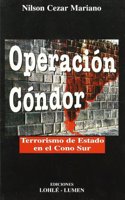 Operacion Condor: Terrorismo de Estado En El Cono Sur