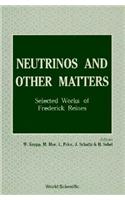 Neutrinos and Other Matters: Selected Works of Frederick Reines