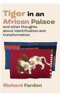 Tiger in an African Palace, and Other Thoughts about Identification and Transformation
