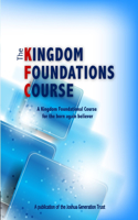 The Kingdom Foundations Course: A Kingdom Foundational Course for the born again believer(English)