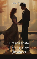 cambiamento che hai portato (Romance)