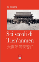 Sei secoli di Tien'anmen