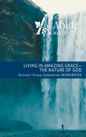 Living in Amazing Grace - God's Nature Retreat / Companion Workbook