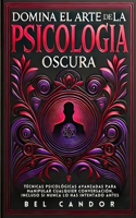 Domina El Arte de la Psicología Oscura