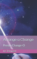 Arrange a Change