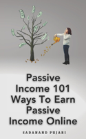 Passive Income 101 Ways To Earn Passive Income Online