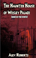 Haunted House of Wesley Palace