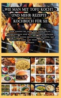 Wie man mit Tofu kocht - und mehr Rezepte - Kochbuch für Sie