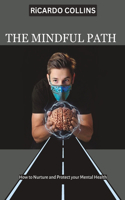 Mindful Path: How to Nurture and Protect your Mental Health