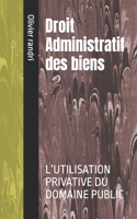 Droit Administratif des biens: L'Utilisation Privative Du Domaine Public