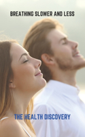 Breathing Slower And Less: The Health Discovery: Yoga Poses And Benefits